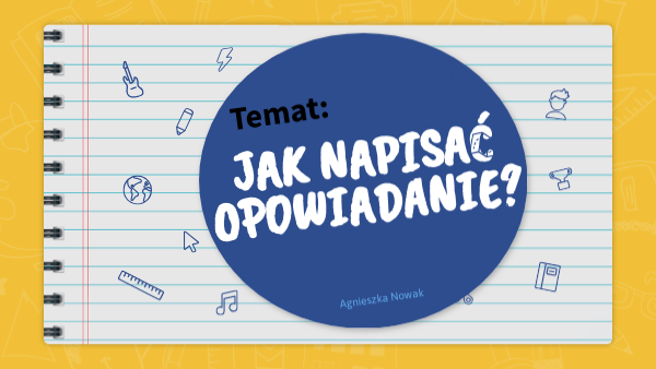 Napisz Opowiadanie Które Byłoby Opowiadaniem Barwnym