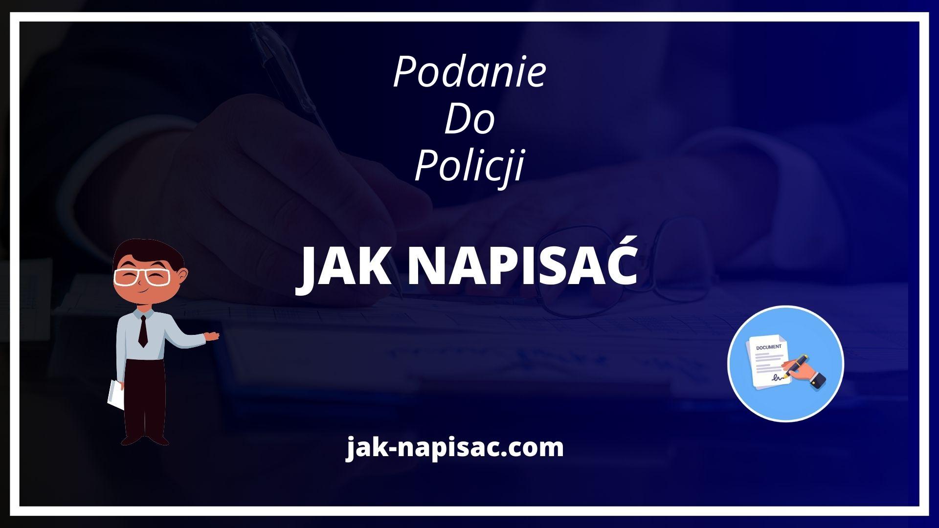 Jak Napisać Podanie Do Policji - Wzór Podaj Przyklady Dowodzace Ze Policja