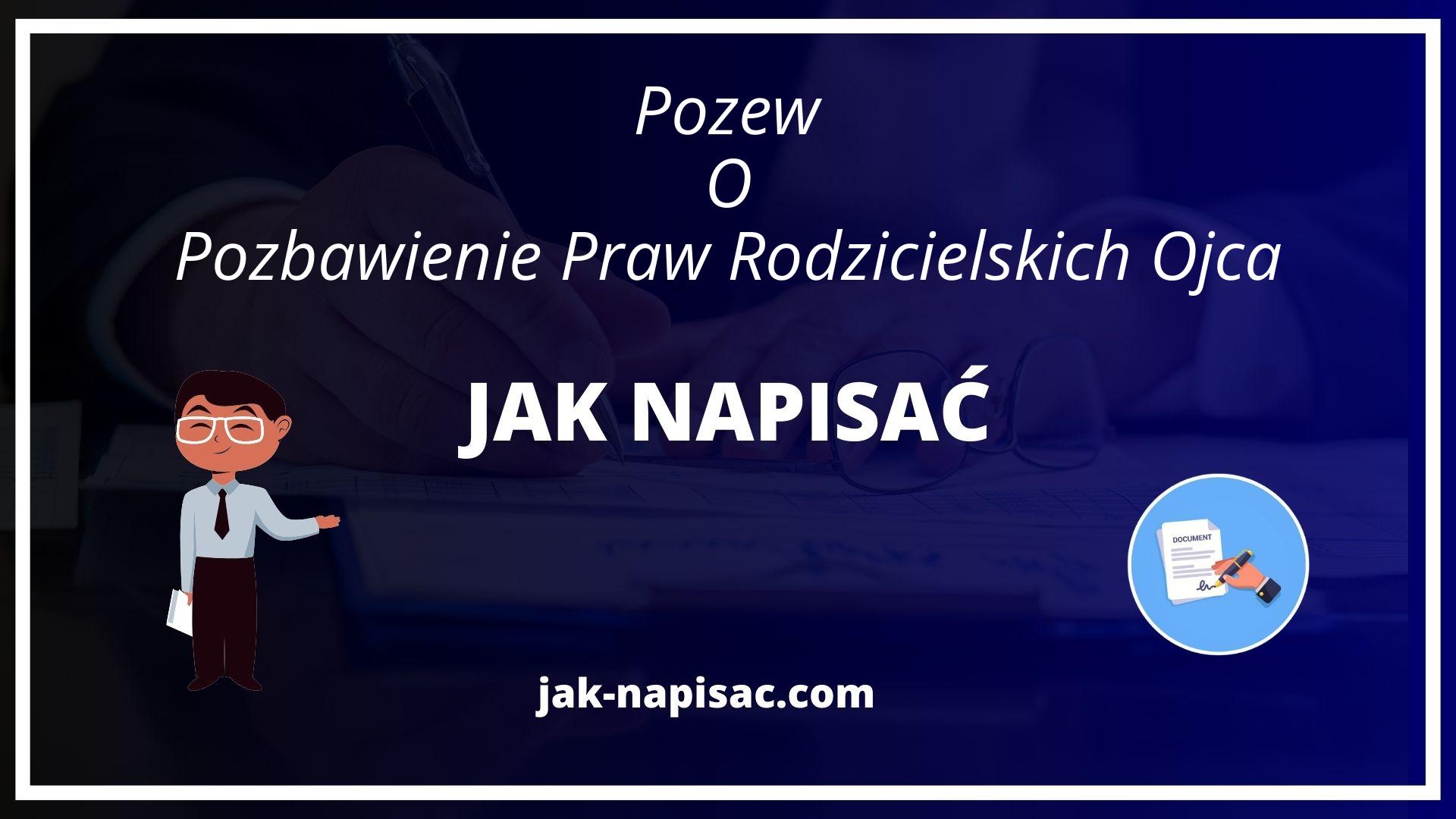 Jak Napisać Pozew O Pozbawienie Praw Rodzicielskich Ojca - Wzór Pozbawienie Praw Rodzicielskich Ojca Przebywającego W Zakładzie Karnym