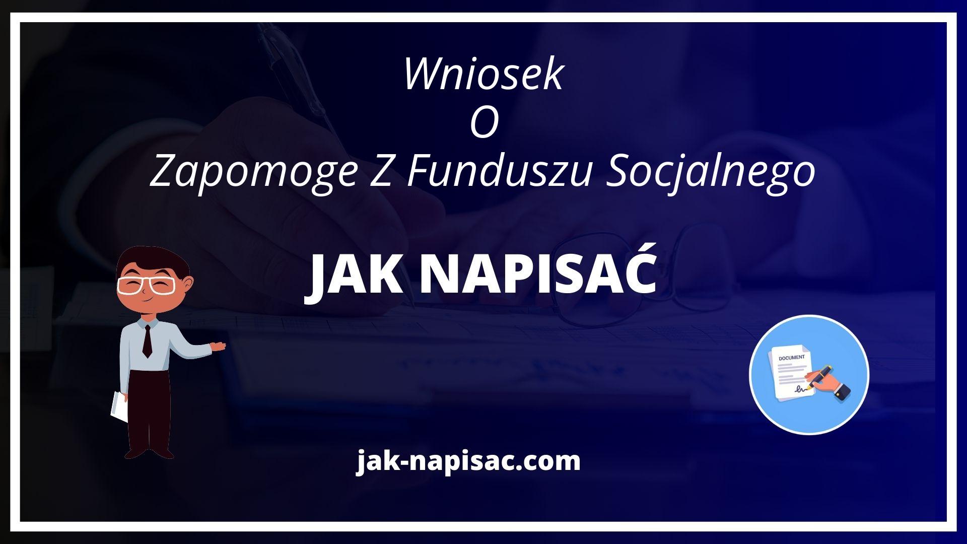 Jak Napisać Podanie O Zapomogę Z Funduszu Socjalnego Wzór