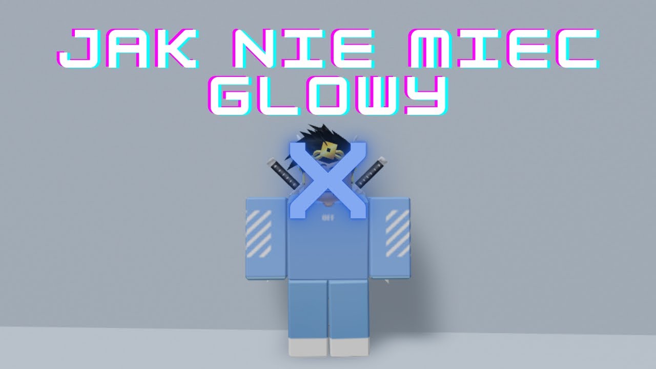 Jak Nie Miec Glowy W Roblox