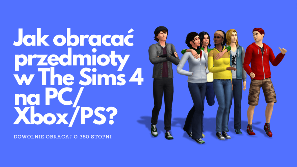Jak obracać przedmioty w The Sims 4 na PC/Xbox/PS? - MetaGamer Jak Zmniejszac Przedmioty W The Sims 4