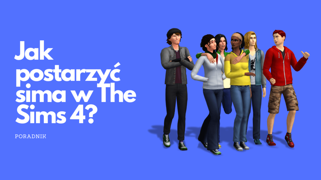 Jak Postarzyć Sima W The Sims 4