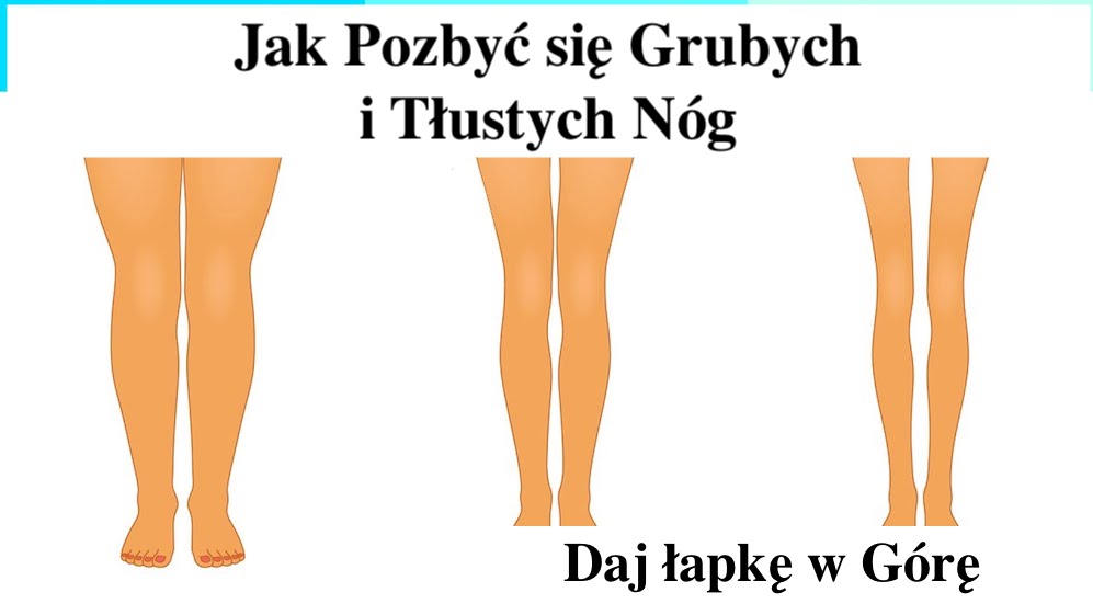 Jak Pozbyć się Grubych i Tłustych Nóg - Promocja - Wykonaj te Ćwiczenia Co To Znaczy Kłamstwo Ma Krótkie Nogi