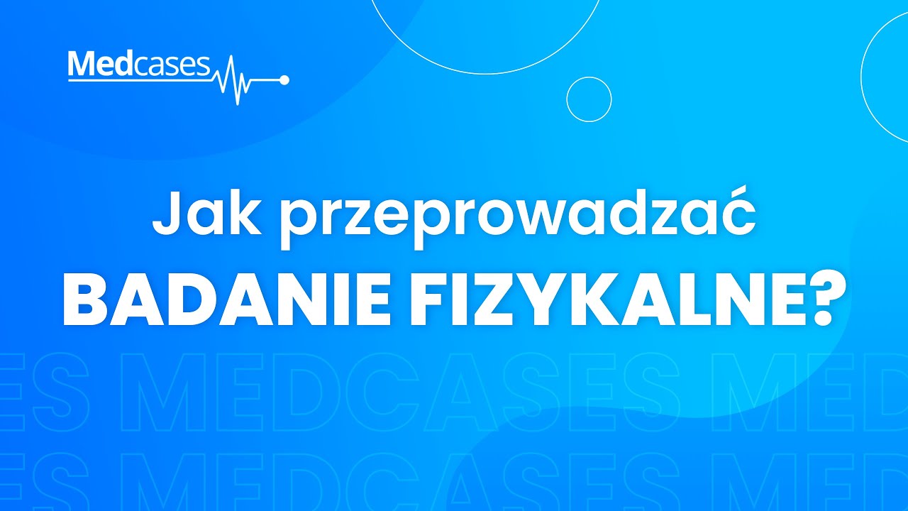 Wywiad I Badanie Fizykalne Opis Przypadku