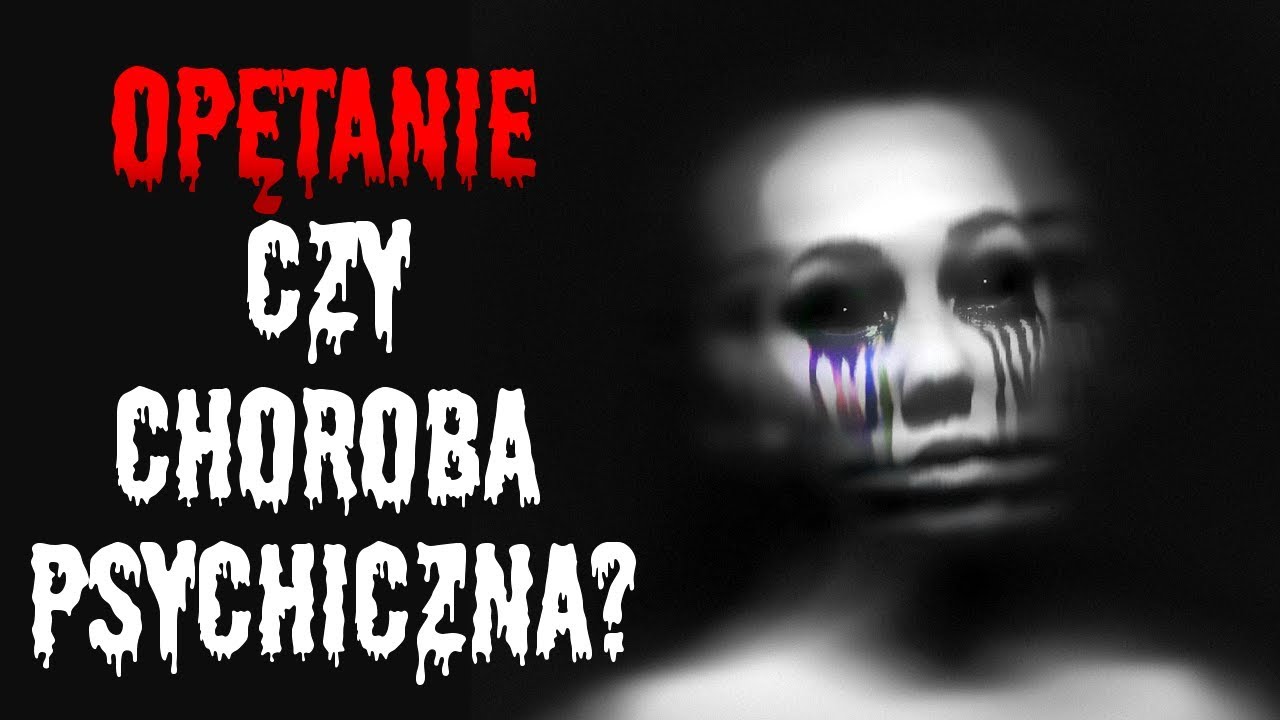 Jak Rozpoznac Opetanie Od Choroby Psychicznej