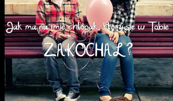 Czy On Sie We Mnie Zakochal Quiz