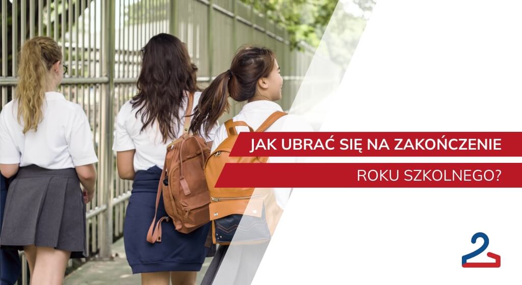 Jak ubrać się na zakończenie roku szkolnego? - Tekstylowo.pl - Second Jak Sie Ubrac Na Zakonczenie Roku Szkolnego