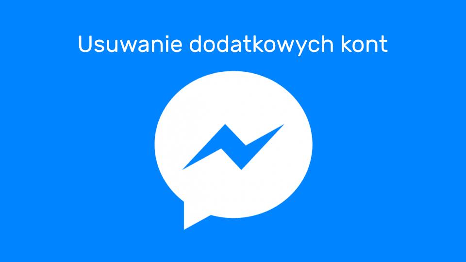 Jak Usunac Drugie Konto Z Messengera