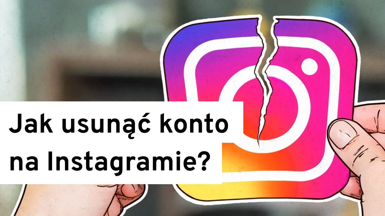 Dlaczego Usuneli Mi Konto Na Instagramie