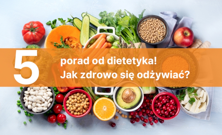 Jak zdrowo się odżywiać - 5 porad od dietetyka! Dzial11 Zdrowie
