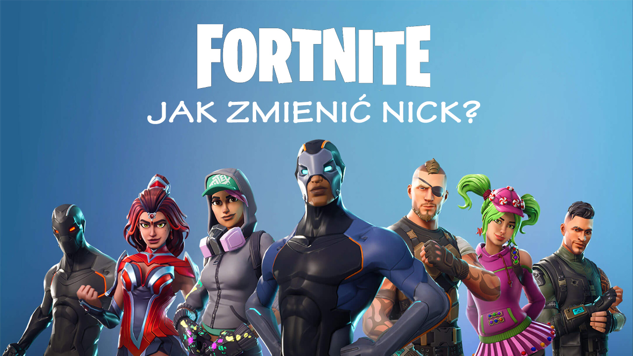 Jak Zmienic Nick W Fortnite