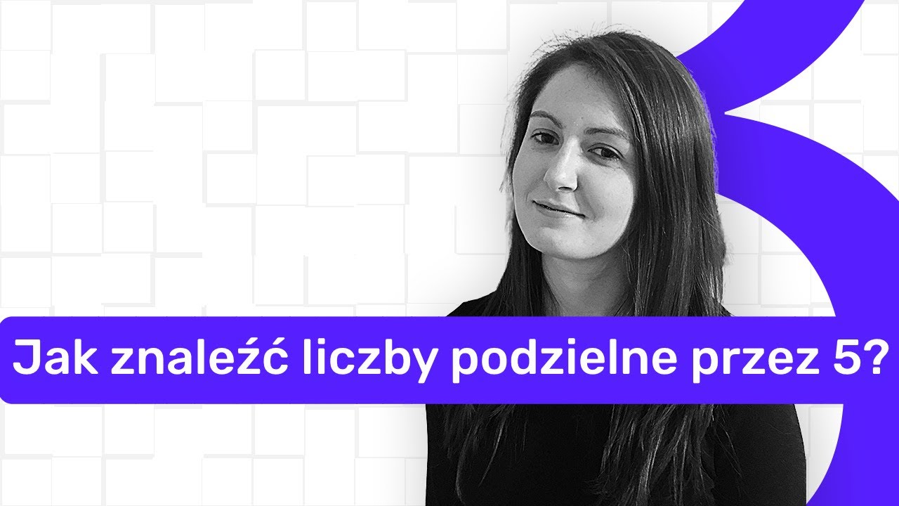 Jak znaleźć liczbę podzielną przez 5? - YouTube Największa Liczba 3 Cyfrowa Podzielna Przez 9