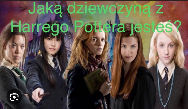 Jaką Dziewczyną Z Harrego Pottera Jesteś