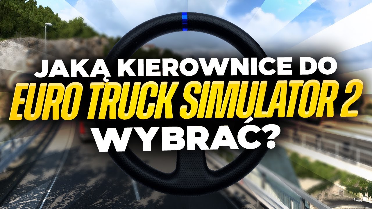JAKA KIEROWNICA DO EURO TRUCK SIMULATOR 2? / ETS2 2023 - YouTube Kierownica Euro Truck Simulator 2