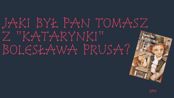 Jaki był pan Tomasz z "Katarynki" B. Prusa? | Genially Jak Wygląda Pan Tomasz Z Katarynki