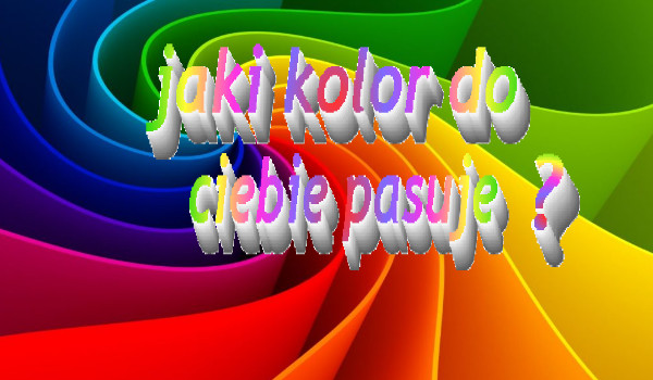 Quiz Jaki Kolor Do Ciebie Pasuje