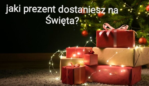 Samequizy Jaki Prezent Dostaniesz Na Swieta