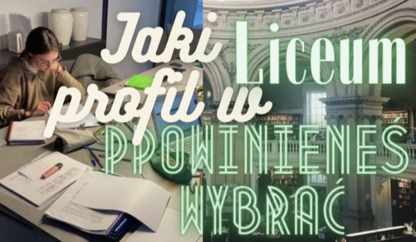 Jaki profil w liceum powinieneś wybrać? | sameQuizy Jaki Profil W Liceum Jest Najłatwiejszy