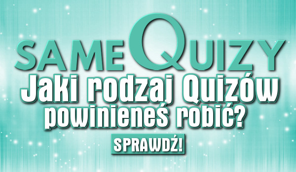 Jaki rodzaj Quizów powinieneś robić ? | sameQuizy Samequizy Jaki Zawód Będziesz Miał W Przyszłości