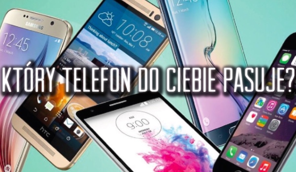 Quizy Jaki Telefon Do Ciebie Pasuje