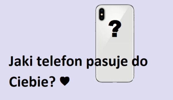 Jaki telefon do Ciebie pasuje? | sameQuizy Samequizy Który Telefon Do Ciebie Pasuje