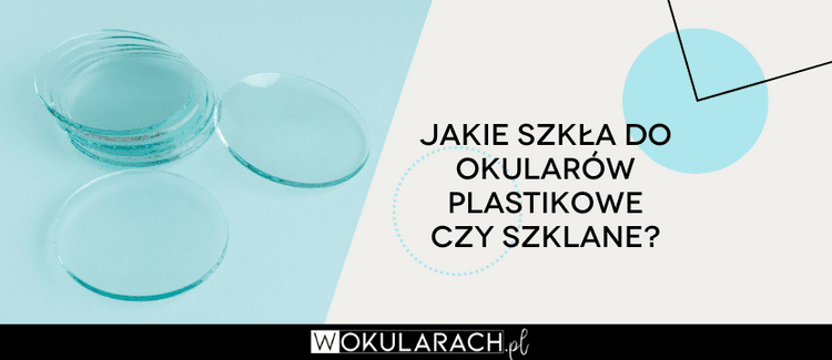 Jakie szkła do okularów plastikowe czy szklane? | wOkularach.pl Masa Na Szkło Do Okularów Krzyżówka