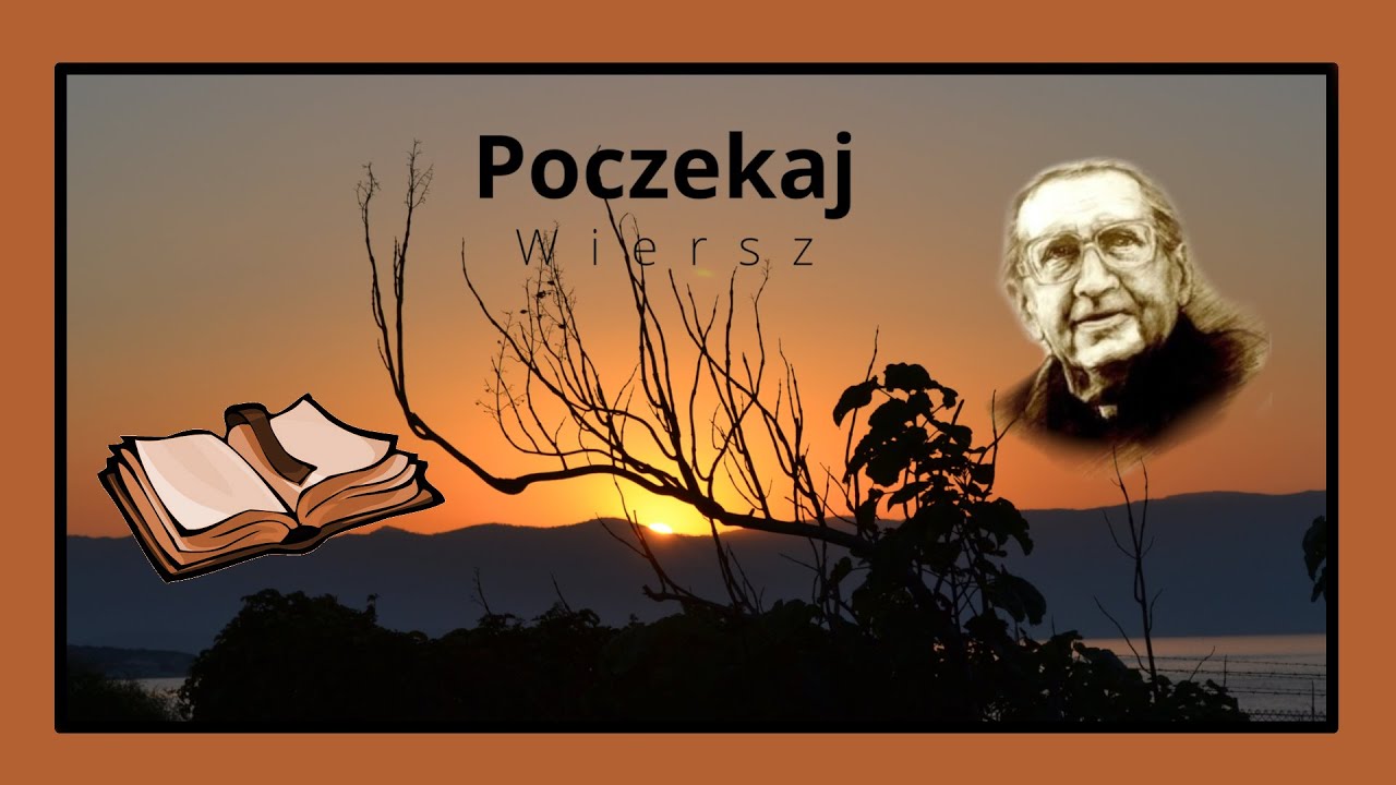 JAN TWARDOWSKI - POCZEKAJ - PIĘKNY WIERSZ Jan Twardowski – Wait - poem Ilustracje Do Wierszy Jana Twardowskiego