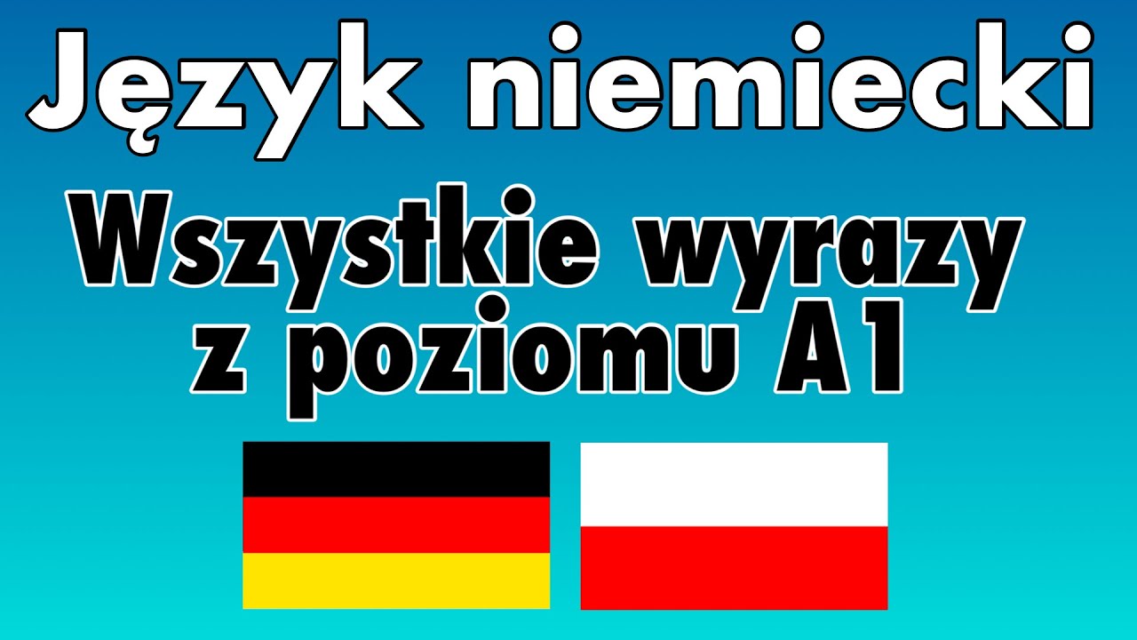 Język niemiecki - Wszystkie wyrazy z poziomu A1 - YouTube Przetlumacz Na Jezyk Polski Z Niemieckiego