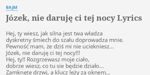Józek Nie Daruje Ci Tej Nocy Tekst