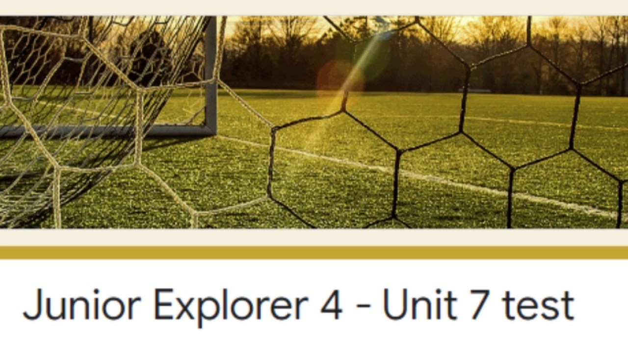 Junior Exploer 4 Test Unit 4
