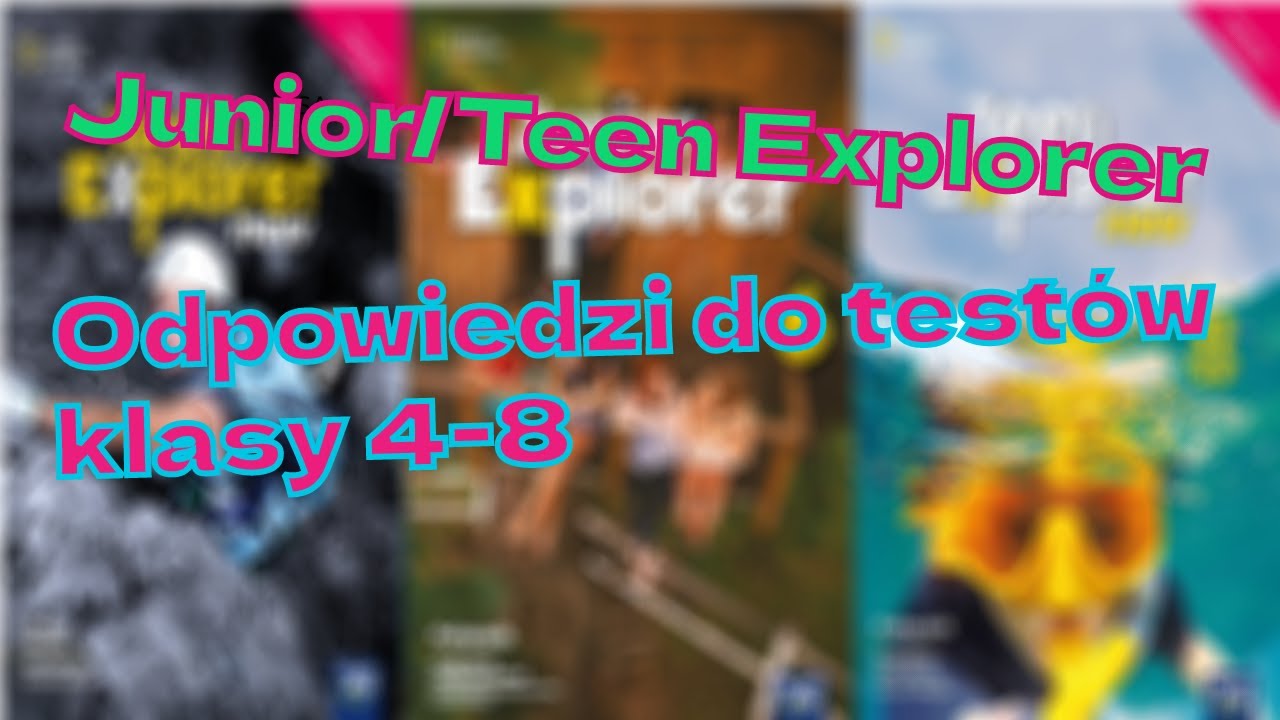 Junior/Teen Explorer 4-8 Odpowiedzi/Sprawdziany *2024* - YouTube Junior Explorer Klasa 4 Sprawdziany