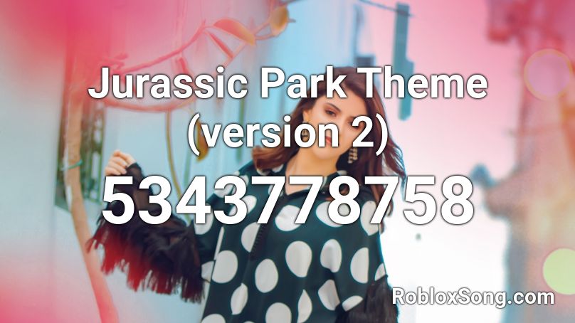Jurassic Park Theme (version 2) Roblox ID - Roblox music codes Jurassic Park Theme Roblox Id