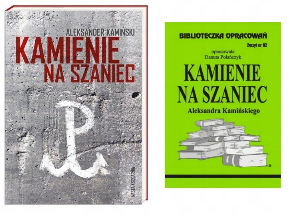 KAMIENIE NA SZANIEC ALEKSANDER KAMIŃSKI LEKTURA + OPRACOWANIE Streszczenie W Pigulce Kamienie Na Szaniec