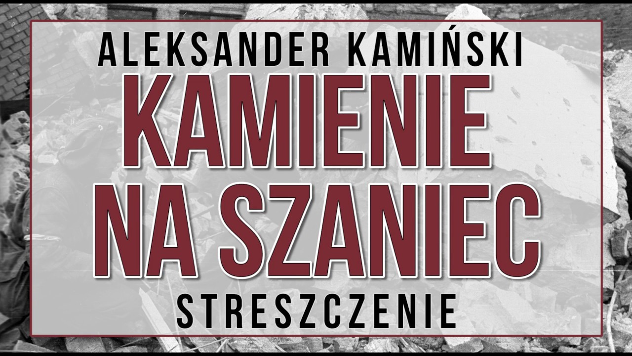 Szczeglowe Streszczenie Kamienie Na Szaniec