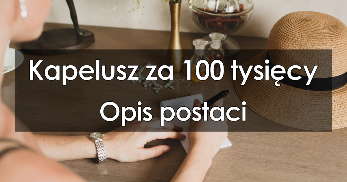 Kapelusz Za 100 Tysięcy Opis Postaci