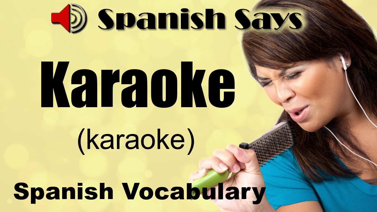 Karaoke: How to Say / Pronounce Karaoke in Spanish | Spanish Says - YouTube Choose The Correct Spanish Translation For To Sing Pleases Him