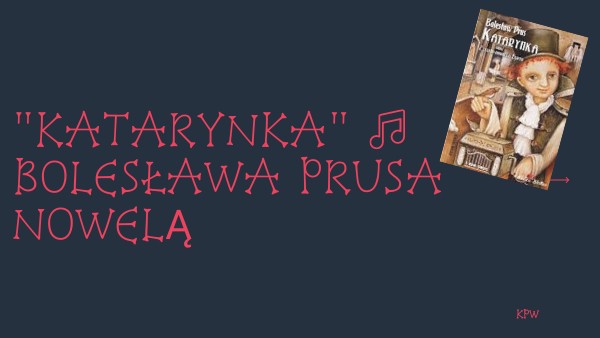 Podaj Informacje Dotyczące Noweli Bolesława Prusa Katarynka