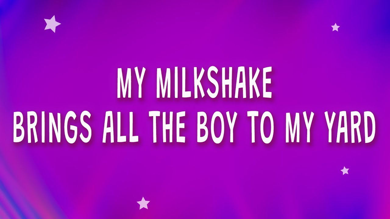 Kelis - My milkshake brings all the boy to the yard (Milkshake) (Lyrics My Milkshake Brings All The Boy To My Yard Movie