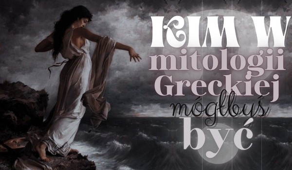 Kim w mitologii greckiej mógłbyś być? | sameQuizy Kim Byla Rea W Mitologii Greckiej