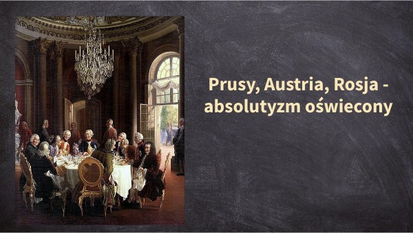 kl. 6 Prusy, Austria, Rosja - absolutyzm oświecony Reformy W Austrii Rosji I Prusach