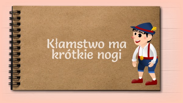 Kłamstwo ma krótkie nogi Kłamstwo Ma Krótkie Nogi Rozprawka