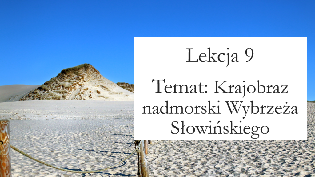 Klasa 5 - Krajobraz nadmorski Wybrzeża Słowińskiego - prezentacja Krajobraz Nadmorski Wybrzeza Slowinskiego Klasa 5 Sprawdzian