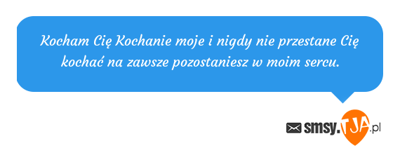 Kocham Cię Kochanie moje i nigdy nie przestane Cię kochać na zawsze Kocham Cie I Nigdy Nie Przestanę