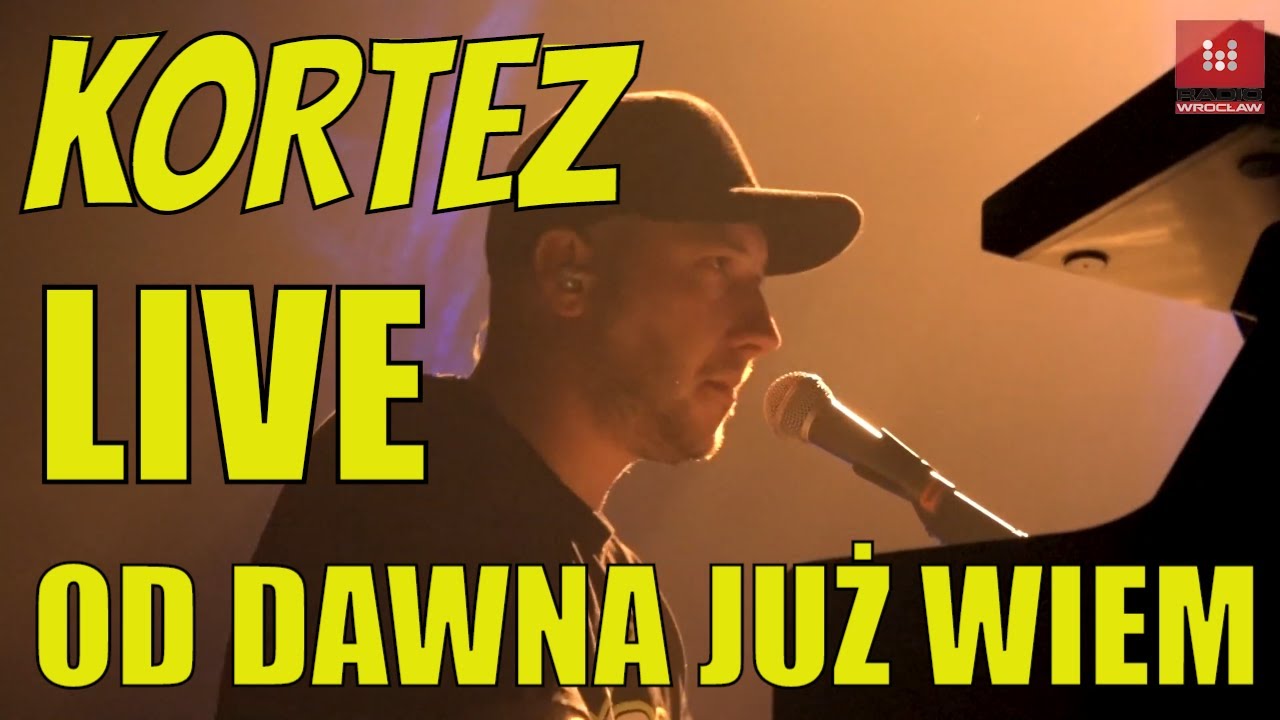 KORTEZ - Od dawna Już Wiem [VIDEO - LIVE] - YouTube Kortez Wiem Ze Mnie Podgladasz