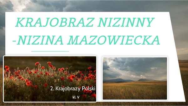 Krajobraz Niziny Mazowieckiej Krajobraz Niziny Mazowieckiej Klasa 5
