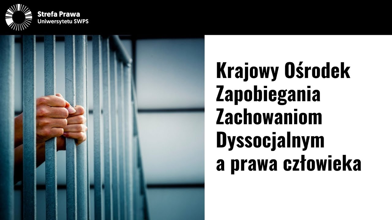 Krajowy Ośrodek Zapobiegania Zachowaniom Dyssocjalnym a prawa człowieka Krajowy Ośrodek Zapobiegania Zachowaniom Dyssocjalnym