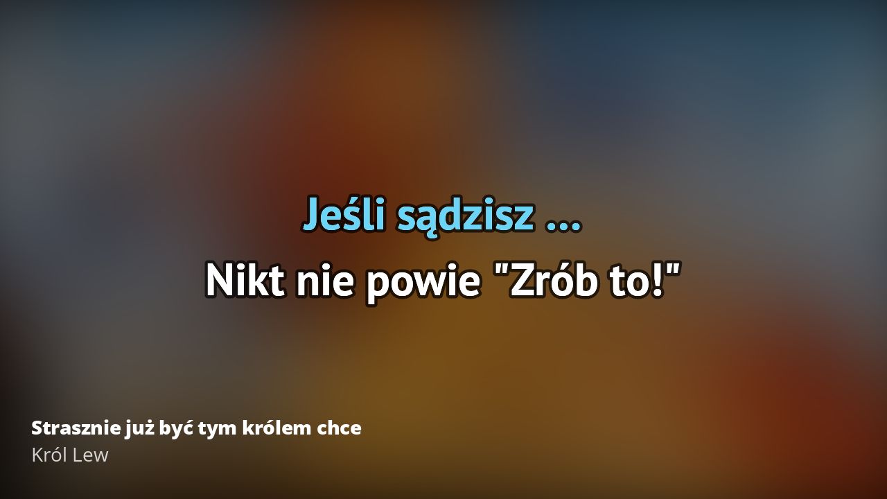 Strasznie Juz Byc Tym Krlem Chce