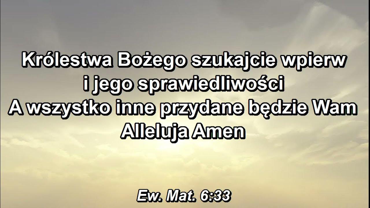 Szukajcie Wpierw Królestwa Bożego Tekst