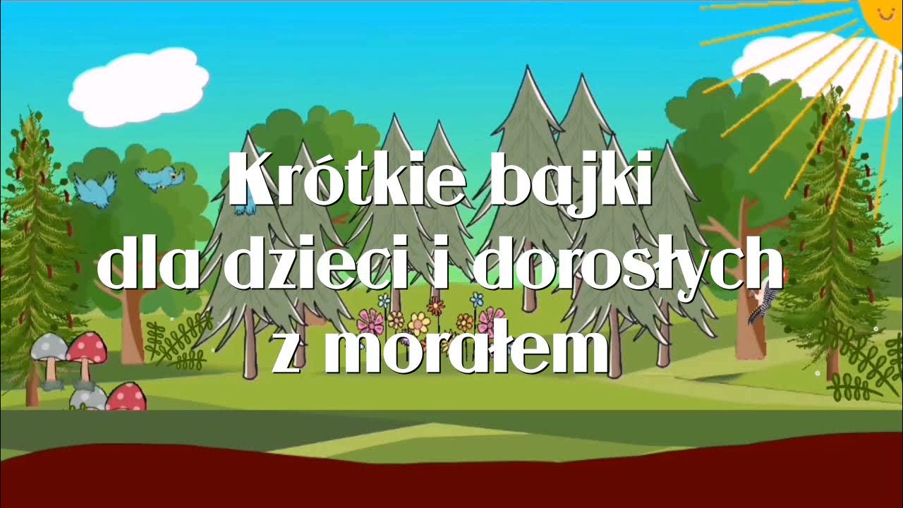 Krótkie bajki z pouczającym morałem. Dla dorosłych i dla dzieci. - YouTube Krotkie Bajki Dla Dzieci Youtube